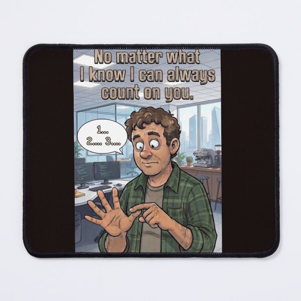 Item preview, No Matter What I Know I Can Always Count On You Office Humor Funny Math designed and sold by Billys-Orbit.