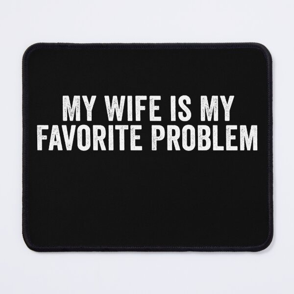 Item preview, My Wife Is My Favorite Problem Funny Marriage Humor Husband Gift Design designed and sold by 76Valeria.
