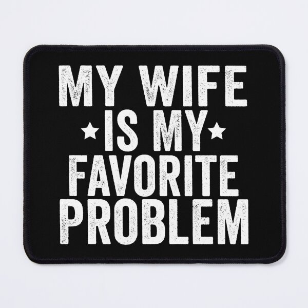 Item preview, My Wife Is My Favorite Problem Funny Marriage Humor Husband Gift Design designed and sold by 76Valeria.