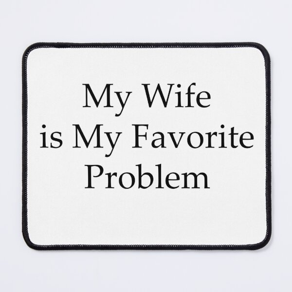 Item preview, My Wife Is My Favorite Problem Funny Marriage Humor Husband Gift Design designed and sold by 76Valeria.