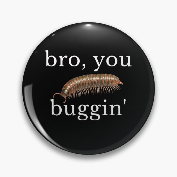 Item preview, Bro, you buggin' | Silly Bug  designed and sold by PawliticalDesigns .