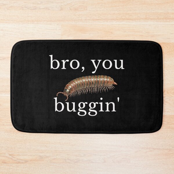 Item preview, Bro, you buggin' | Silly Bug  designed and sold by PawliticalDesigns .