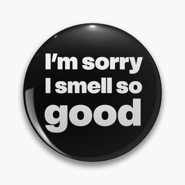 Item preview, I’m sorry I smell so good designed and sold by GraphicWorlds.