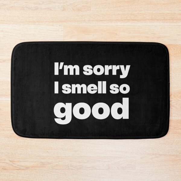 Item preview, I’m sorry I smell so good designed and sold by GraphicWorlds.