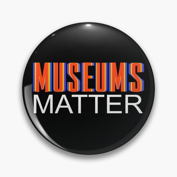 Item preview, Museums Matter:  designed and sold by Hair-brained  Haberdasher.