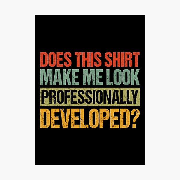 Item preview, Does This Make Me Look Professionally Developed 2 designed and sold by Doodletext.