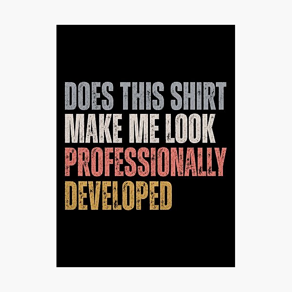 Item preview, Does This Make Me Look Professionally Developed 3 designed and sold by Doodletext.