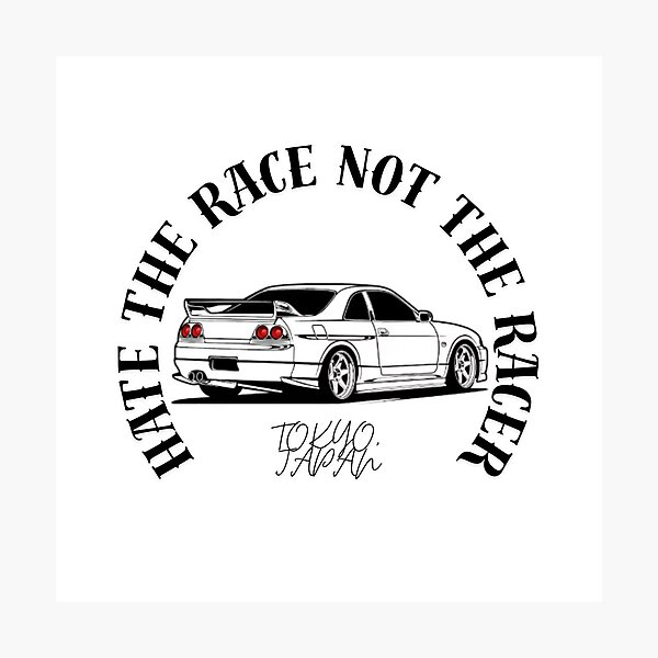 Item preview, Hate The Race Not The Racer - R33 Skyline designed and sold by HayzenWorks.