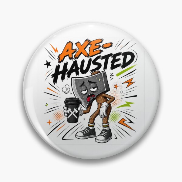 Item preview, Axe-hausted designed and sold by Thor-stone.