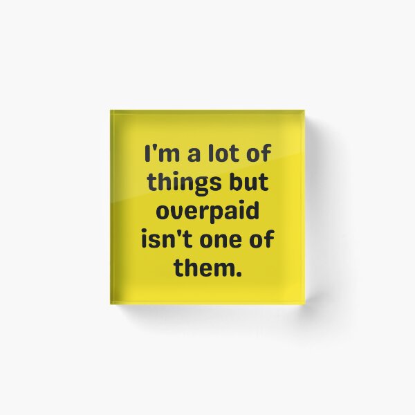 Item preview, underpaid humor design designed and sold by SyTcreations.