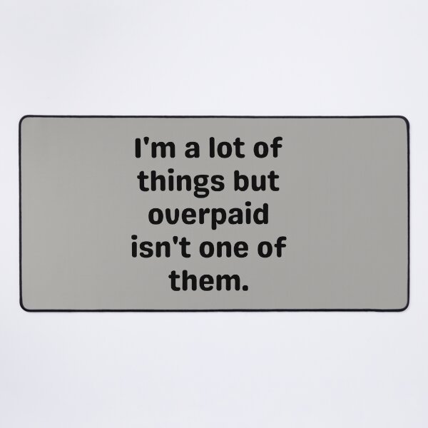 Item preview, underpaid humor design designed and sold by SyTcreations.