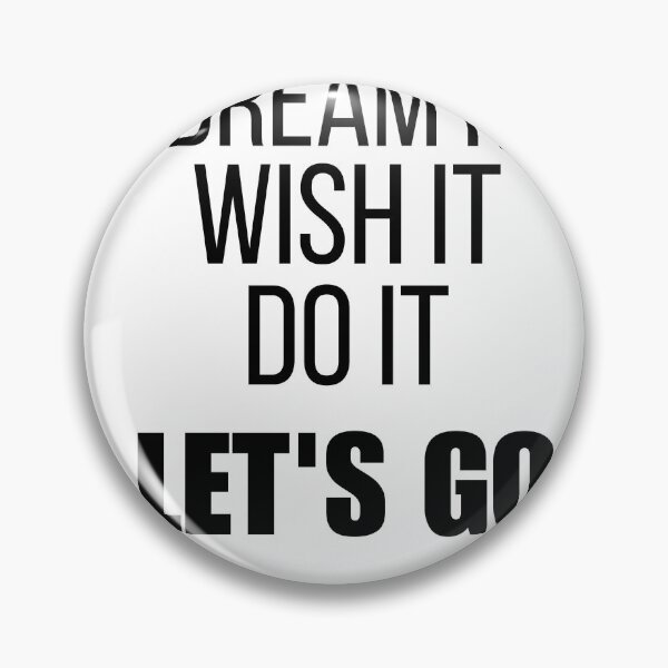Item preview, Dream It Wish It Do It Let's Go Motivational Quote designed and sold by Loly-Press.