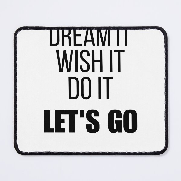 Item preview, Dream It Wish It Do It Let's Go Motivational Quote designed and sold by Loly-Press.
