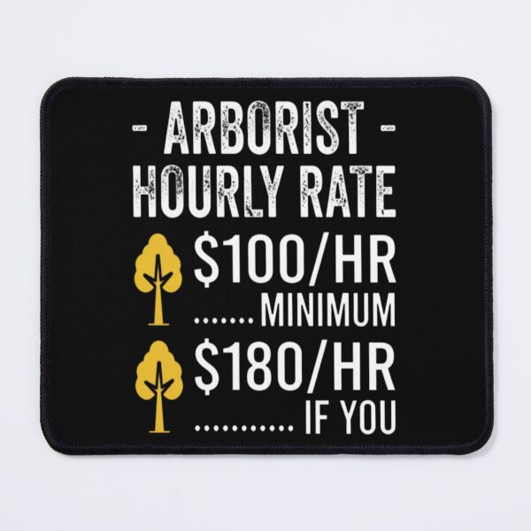 Item preview, Funny Arborist Gifts - Arborist Hourly Rate designed and sold by MarceloBozzano.