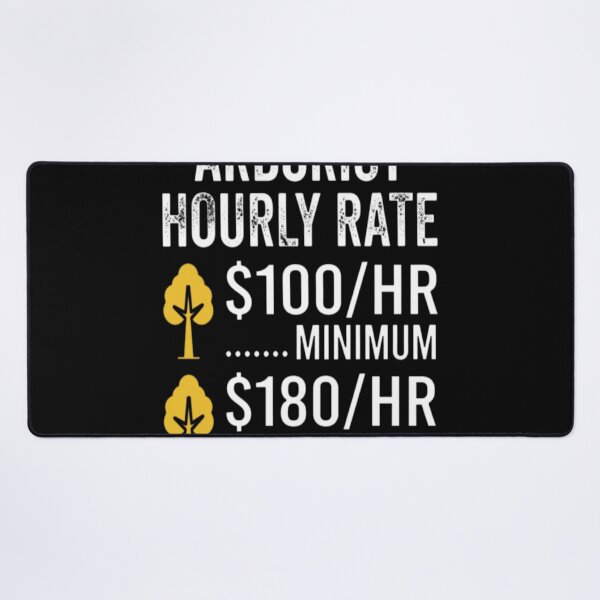 Item preview, Funny Arborist Gifts - Arborist Hourly Rate designed and sold by MarceloBozzano.