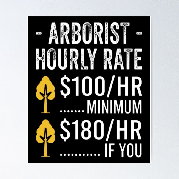 Item preview, Funny Arborist Gifts - Arborist Hourly Rate designed and sold by MarceloBozzano.