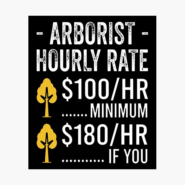 Item preview, Funny Arborist Gifts - Arborist Hourly Rate designed and sold by MarceloBozzano.