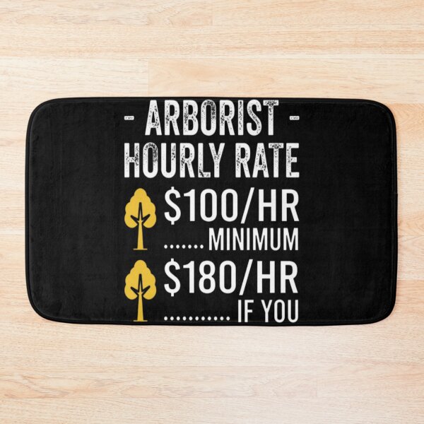 Item preview, Funny Arborist Gifts - Arborist Hourly Rate designed and sold by MarceloBozzano.