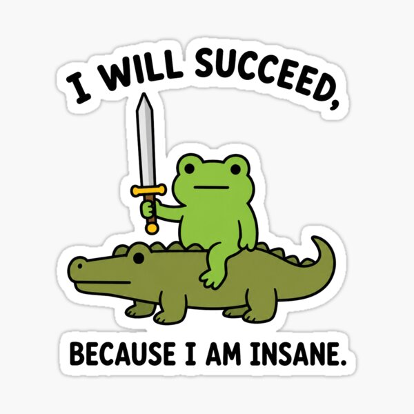 Item preview, I Will Succeed Because I Am Insane Frog Crocodile designed and sold by sentfromemily.