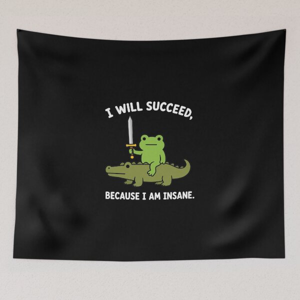 Item preview, I Will Succeed Because I Am Insane Frog Crocodile 2 designed and sold by sentfromemily.