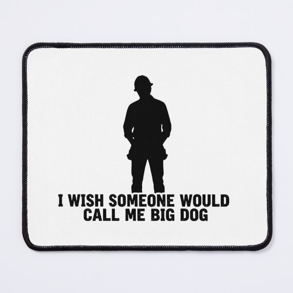 Item preview, I wish someone would call me big dog designed and sold by unionpride.