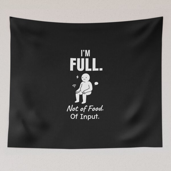 Item preview, I'm Full Not of Food of Input Funny Mental Health Humor  designed and sold by DesignbyAACreations .