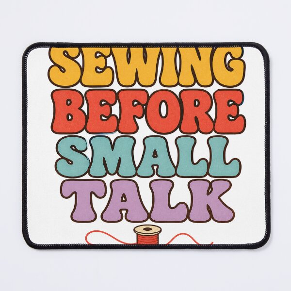 Item preview, Sewing Before Small Talk designed and sold by aihrgdesign.