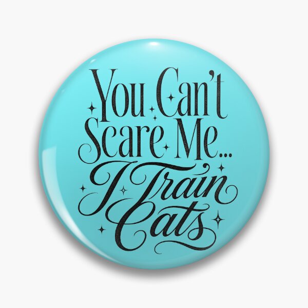 Item preview, You Can't Scare Me... I Train Cats designed and sold by Shy Fractal Designs.