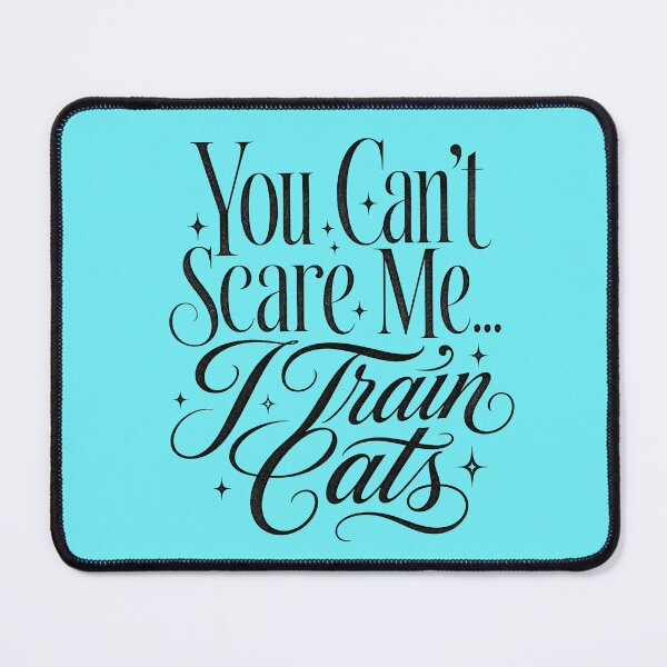 Item preview, You Can't Scare Me... I Train Cats designed and sold by Shy Fractal Designs.