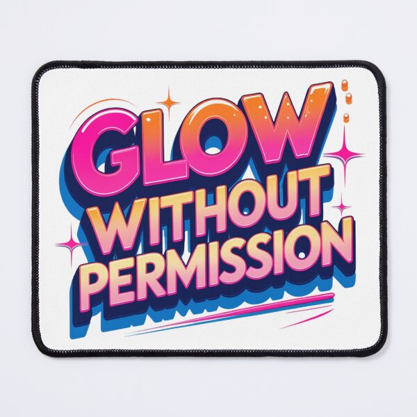 Item preview, Glow Without Permission. Bold Feminine Empowerment Typography. Colorful Motivational Quote Design designed and sold by Aarvya Fashion Club ( A.F.C ).