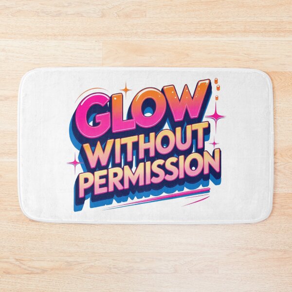 Item preview, Glow Without Permission. Bold Feminine Empowerment Typography. Colorful Motivational Quote Design designed and sold by Aarvya Fashion Club ( A.F.C ).