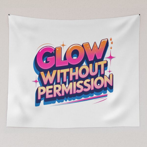Item preview, Glow Without Permission. Bold Feminine Empowerment Typography. Colorful Motivational Quote Design designed and sold by Aarvya Fashion Club ( A.F.C ).