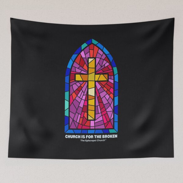 Item preview, Church is for the Broken. - The Episcopal Church™ designed and sold by Canterbury Episcopal Campus Ministry at Texas Tech University .