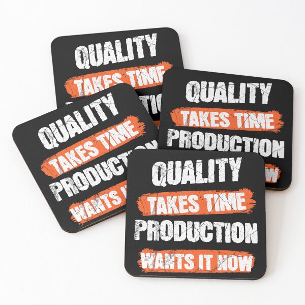 Item preview, Quality Takes Time Production Wants It Now designed and sold by SquatchPrintsCo.