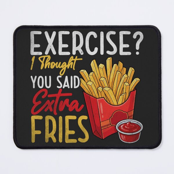 Item preview, Exercise? I Thought You Said Extra Fries designed and sold by legendaryskins.