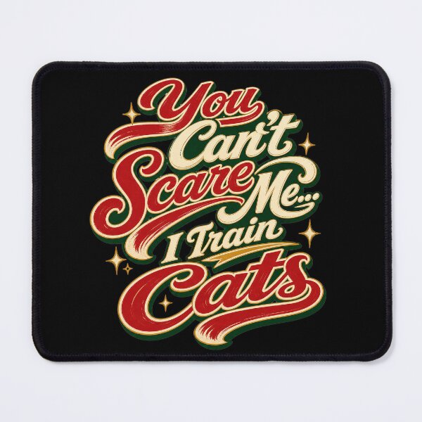Item preview, You Can't Scare Me... I Train Cats designed and sold by Shy Fractal Designs.