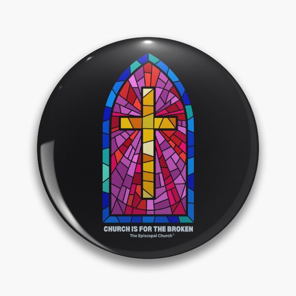 Item preview, Church is for the Broken. - The Episcopal Church™ designed and sold by Canterbury Episcopal Campus Ministry at Texas Tech University .
