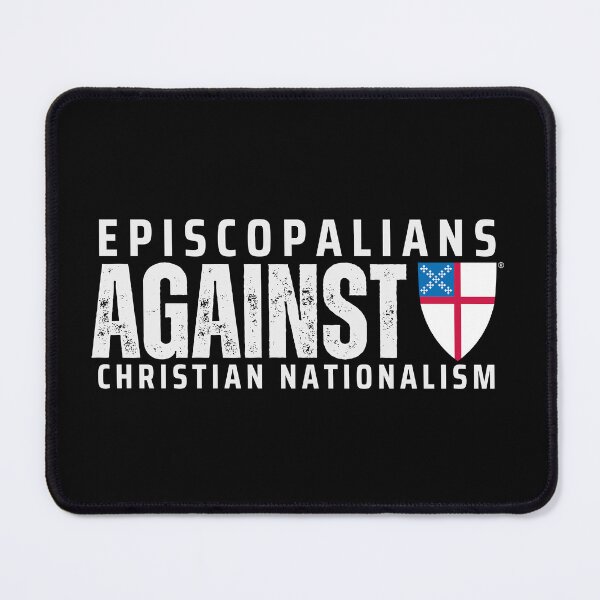 Item preview, Episcopalians Against Christian Nationalism - The Episcopal Church™ designed and sold by Canterbury Episcopal Campus Ministry at Texas Tech University .