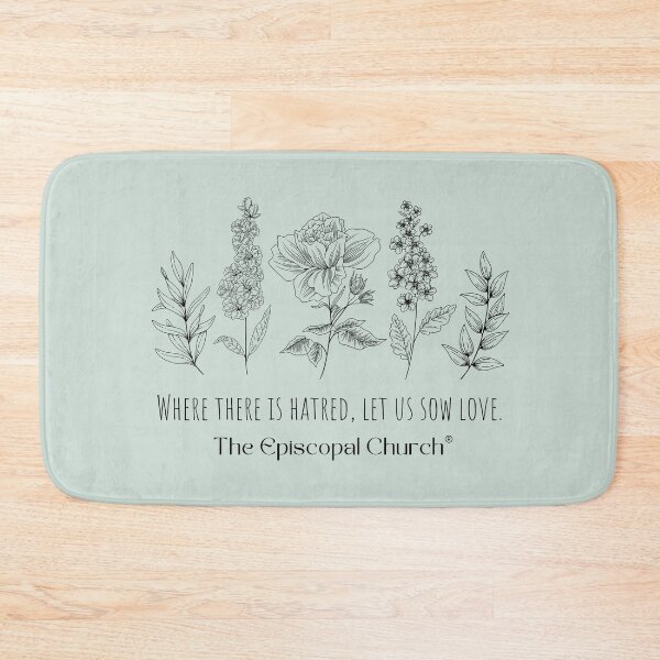 Item preview, Where there is hatred, let us sow love - The Episcopal Church™ designed and sold by Canterbury Episcopal Campus Ministry at Texas Tech University .