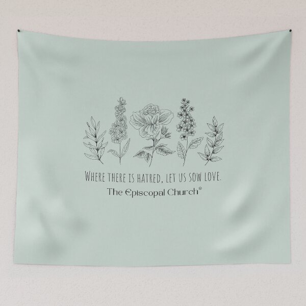 Item preview, Where there is hatred, let us sow love - The Episcopal Church™ designed and sold by Canterbury Episcopal Campus Ministry at Texas Tech University .