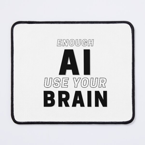 Item preview, Enough AI Use Your Brain | Anti AI Artificial Intelligence Quote designed and sold by UnitedWeWear.
