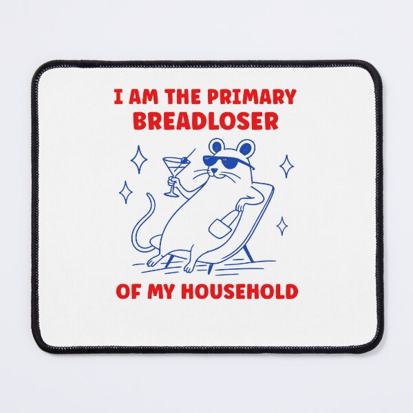 Item preview, I Am The Primary Breadloser Of My Household designed and sold by Hedoraxe.