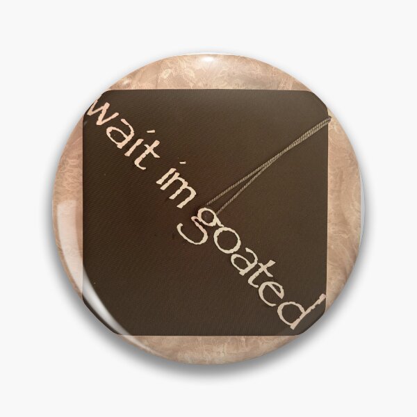 Item preview, Wait I'm goated designed and sold by cassidymakesstuff.