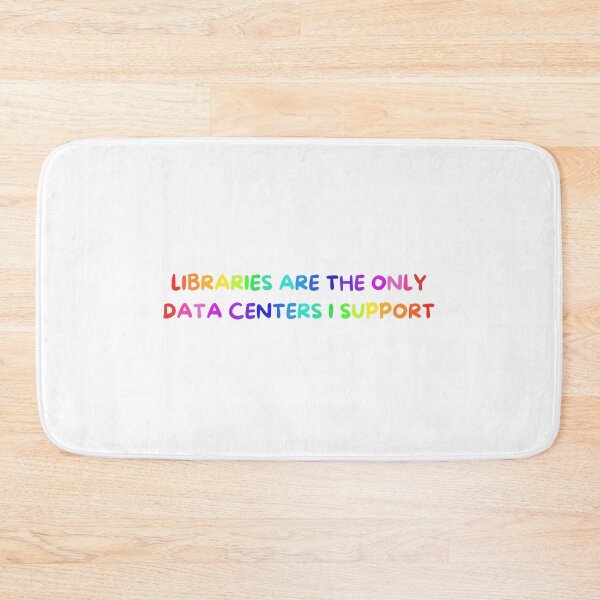 Item preview, Libraries are the only data center I support  designed and sold by Bailey-Russ.