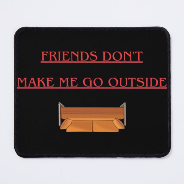 Item preview, Friends Dont Make Me Go Outside Funny Stranger Things Parody designed and sold by Mircea786.