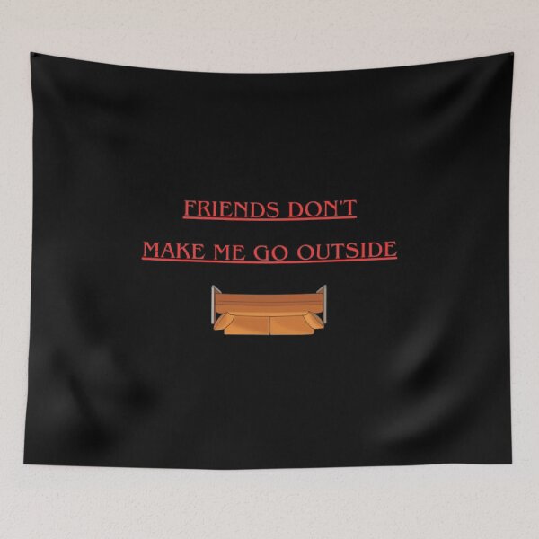 Item preview, Friends Dont Make Me Go Outside Funny Stranger Things Parody designed and sold by Mircea786.