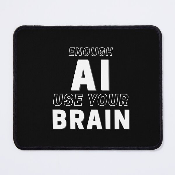 Item preview, Enough AI Use Your Brain Black | Anti AI Artificial Intelligence designed and sold by UnitedWeWear.