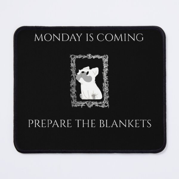 Item preview, Monday Is Coming Prepare The Blankets Funny GOT Parody designed and sold by Mircea786.