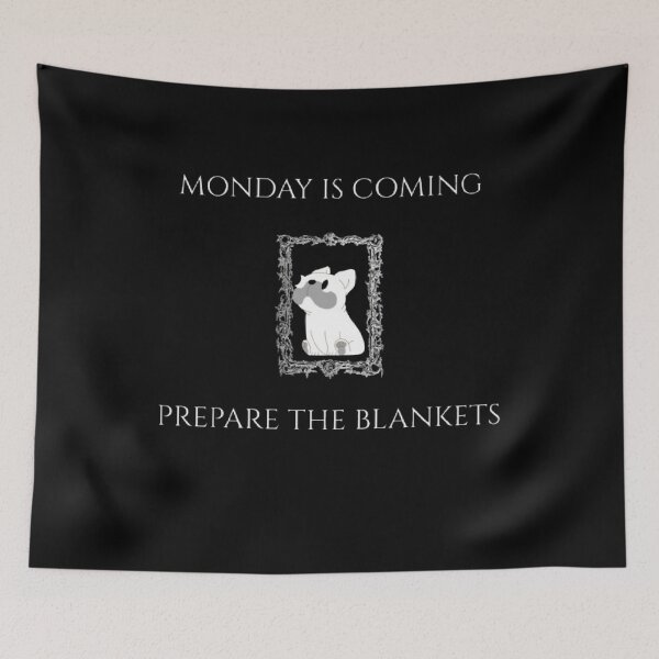 Item preview, Monday Is Coming Prepare The Blankets Funny GOT Parody designed and sold by Mircea786.