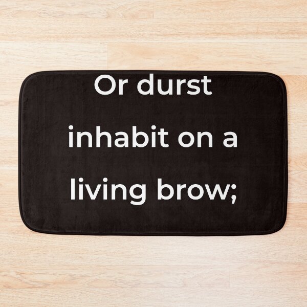 Item preview, “Or durst inhabit on a living brow;” - print white designed and sold by ariksworld.